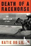 Lillis, Katie Bo - Death of a Racehorse