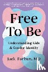 Turban, Jack - Free to Be: Understanding Kids & Gender Identity