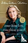 Clinton, Hillary Rodham - Something Lost, Something Gained: Reflections on Life, Love, and Liberty