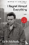 McNally, Keith - I Regret Almost Everything