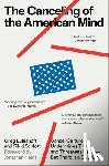 Lukianoff, Greg - The Canceling of the American Mind: Cancel Culture Undermines Trust and Threatens Us All--But There Is a Solution