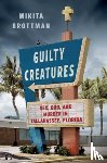 Brottman, Mikita - Guilty Creatures