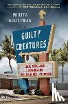 Brottman, Mikita - Guilty Creatures
