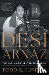 Purdum, Todd S - Desi Arnaz