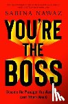 Nawaz, Sabina - You're the Boss: Become the Manager You Want to Be (and Others Need)