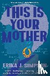 Simpson, Erika J - This Is Your Mother