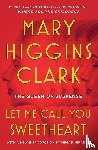 Clark, Mary Higgins - Let Me Call You Sweetheart