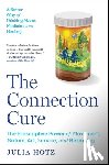Hotz, Julia - The Connection Cure: The Prescriptive Power of Movement, Nature, Art, Service, and Belonging