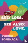 Tominaga, Yukiko - Tominaga, Y: See Loss See Also Love