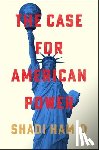 Hamid, Shadi - The Case for American Power