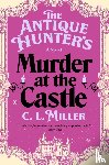 Miller, C. L. - The Antique Hunter's Murder at the Castle