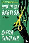 Sinclair, Safiya - How to Say Babylon