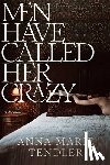 Tendler, Anna Marie - Tendler, A: Men Have Called Her Crazy