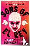 Espinoza, Alex - The Sons of El Rey