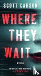 Carson, Scott - Where They Wait
