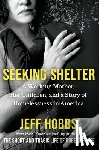 Hobbs, Jeff - Seeking Shelter: A Working Mother, Her Children, and a Story of Homelessness in America