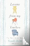 Ruhl, Sarah - Lessons from My Teachers: From Preschool to the Present
