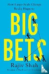 Shah, Rajiv - Big Bets