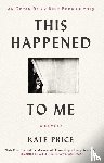Price, Kate - This Happened to Me