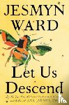 Ward, Jesmyn - Let Us Descend