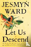 Ward, Jesmyn - Let Us Descend (Oprah's Book Club)