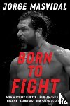 Masvidal, Jorge - Born to Fight
