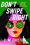 Chilton, L. M. - Don't Swipe Right