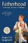 Sedgewick, Augustine - Fatherhood: A History of Love and Power