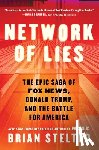 Stelter, Brian - Network of Lies: The Epic Saga of Fox News, Donald Trump, and the Battle for America
