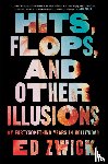 Zwick, Ed - Hits, Flops, and Other Illusions