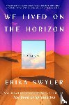 Swyler, Erika - Swyler, E: We Lived on the Horizon