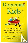 Doucleff, Michaeleen - Dopamine Kids: A Science-Based Plan to Rewire Your Child's Brain and Take Back Your Family in the Age of Screens and Ultraprocessed Foods
