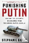 Baker, Stephanie - Punishing Putin: Inside the Global Economic War to Bring Down Russia