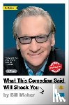 Maher, Bill - What This Comedian Said Will Shock You