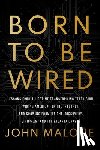 Malone, John - Born to Be Wired