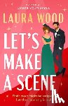 Wood, Laura - Let's Make a Scene