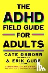 Osborn, Cate, Gude, Erik, Dyball, Rennie - Osborn, C: ADHD Field Guide for Adults