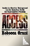 Grant, Rebecca - Access: Inside the Abortion Underground and the Sixty-Year Battle for Reproductive Freedom