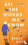 Nash, Bruce - All the Words We Know