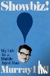 Hill, Murray - Showbiz!: My Life as a Middle-Aged Man