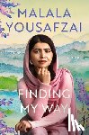 Yousafzai, Malala - Finding My Way