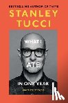 Tucci, Stanley - Tucci, S: What I Ate in One Year