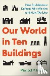 Murphy, Michael - Our World in Ten Buildings