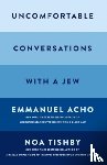 Acho, Emmanuel, Tishby, Noa - Uncomfortable Conversations with a Jew