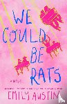 Austin, Emily - We Could Be Rats