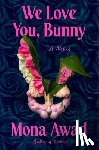 Awad, Mona - We Love You, Bunny