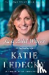 Ledecky, Katie - Just Add Water