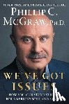 McGraw, Phillip C. - We've Got Issues
