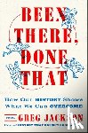 Jackson, Greg - Been There, Done That: How Our History Shows What We Can Overcome