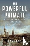 Ennos, Roland - The Powerful Primate: How Controlling Energy Enabled Us to Build Civilization